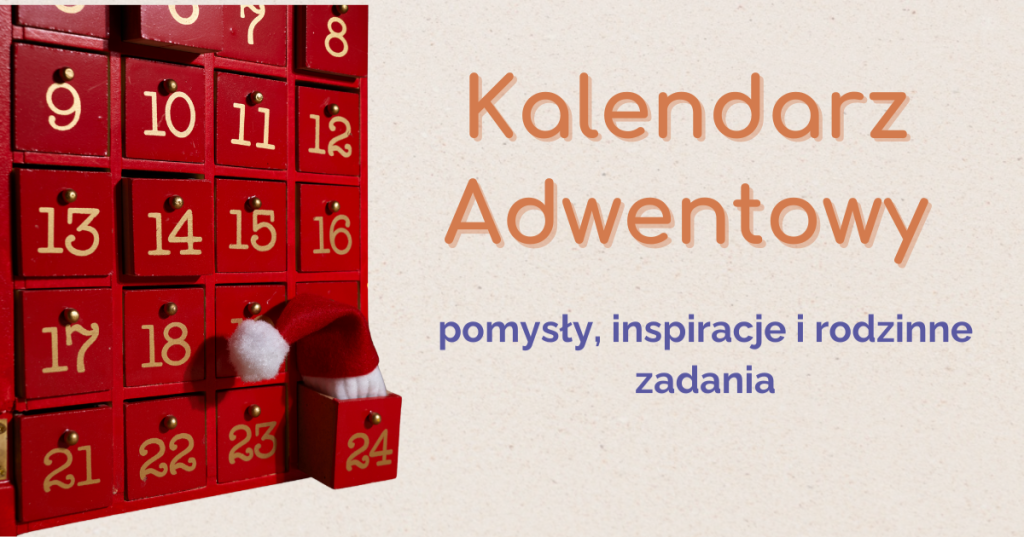 Kalendarz Adwentowy dla Dzieci – pomysły, inspiracje i rodzinne zadania